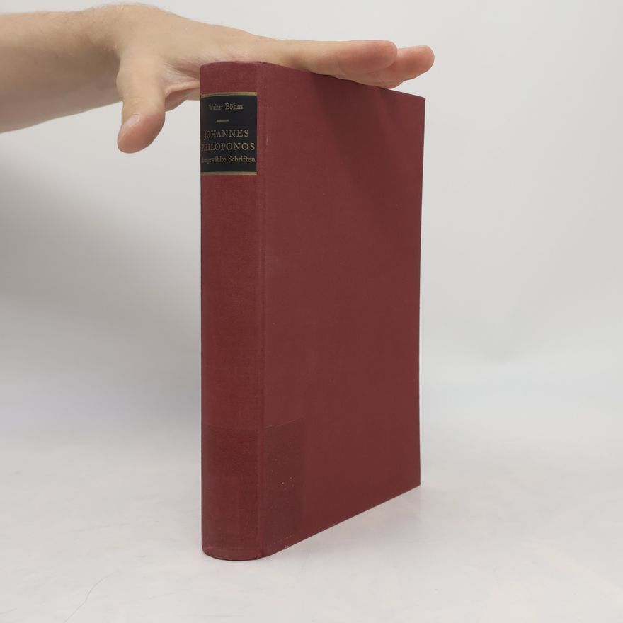 Walter Böhm  Johannes Philoponos. Grammatikos von Alexandrien