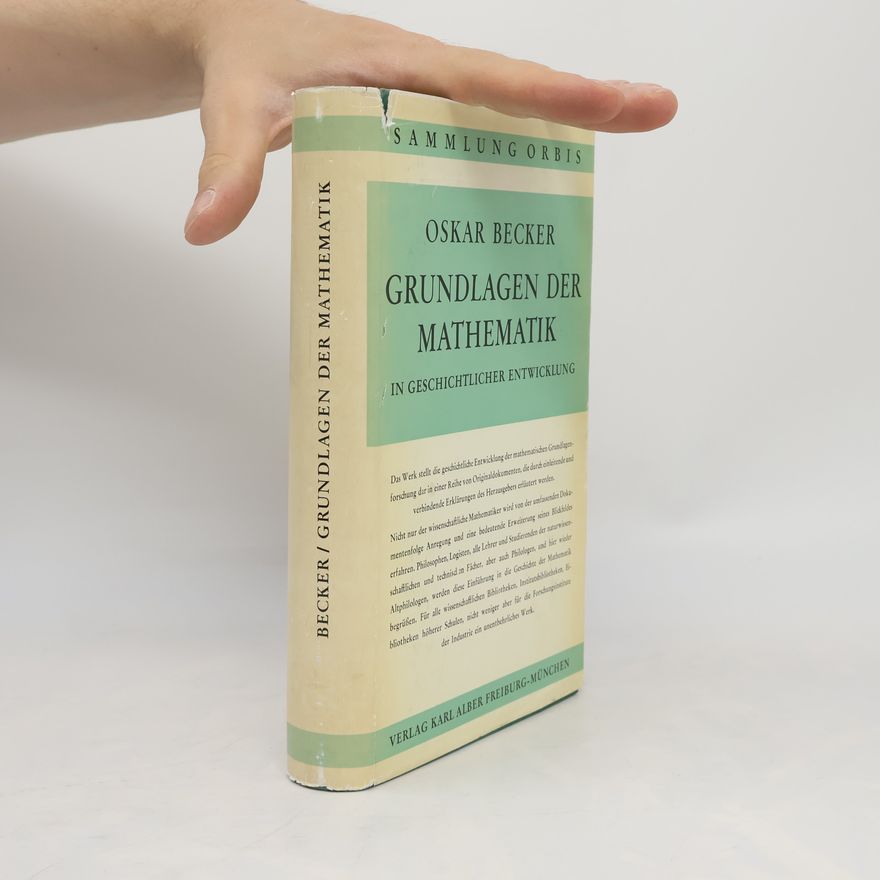Oskar Becker Grundlagen der Mathematik in Geschichtlicher Entwicklung