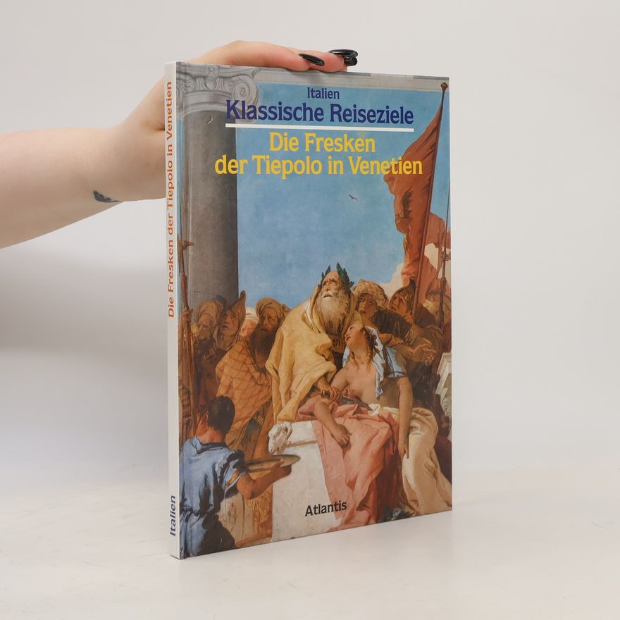 Giovanni Battista Tiepolo Die Fresken der Tiepolo in Venetien