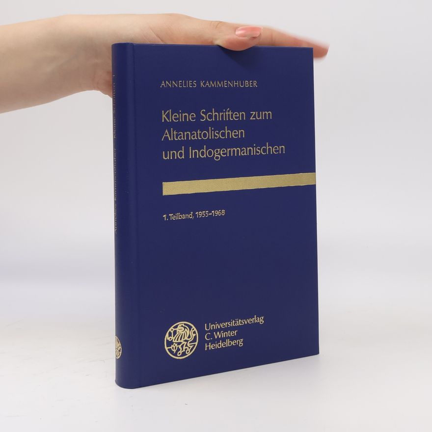 Annelies Kammenhuber Texte der Hethiter - 1: Kleine Schriften zum Altanatolischen und Indogermanischen: 1955-1968