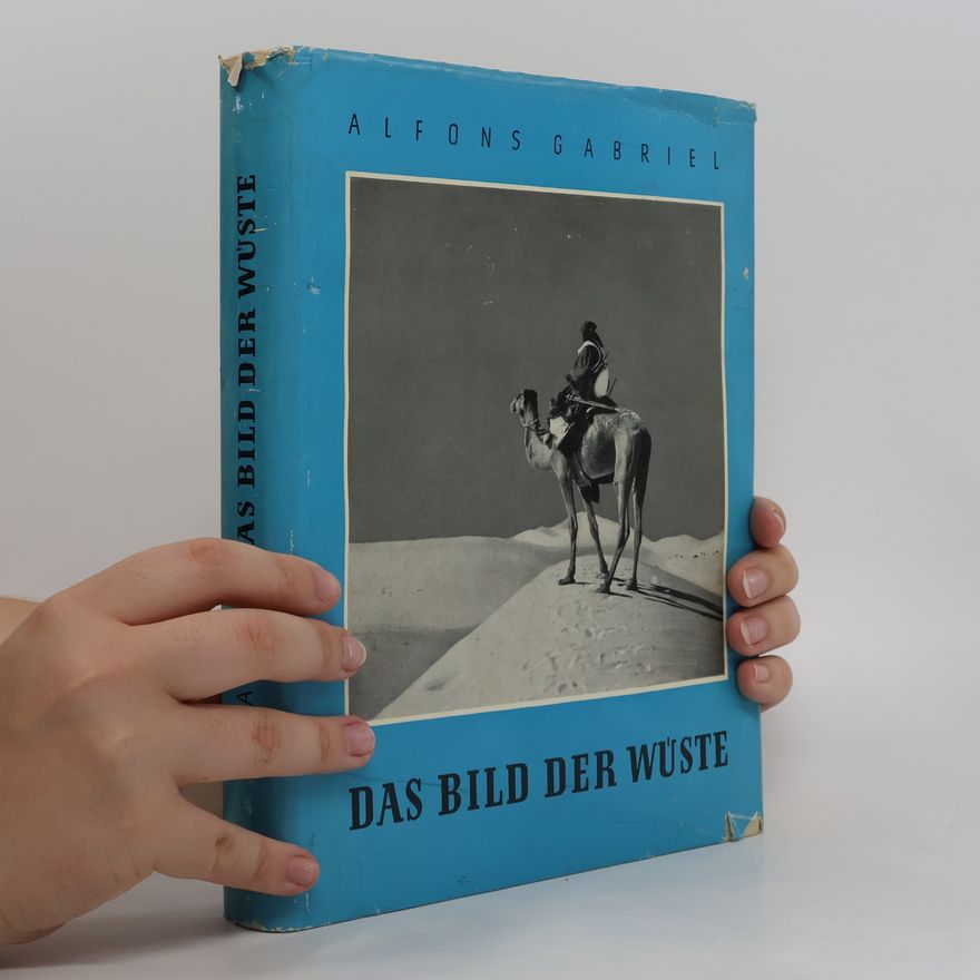 Alfons Gabriel Das Bild der Wüste