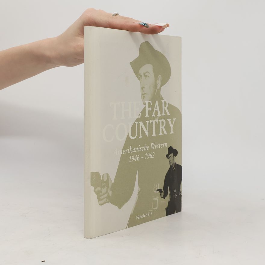 Autorenkollektiv The Far Country. Amerikanische Western 1946-1962