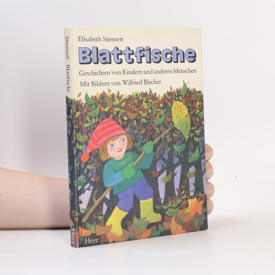 Wilfried Blecher Blattfische : Geschichten von Kindern u. anderen Menschen.