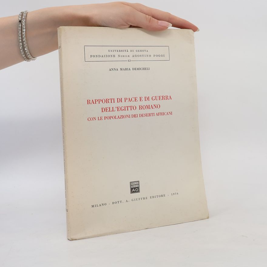 Anna Maria Demichelli Rapports di pace e di guerra dell'Egitto romano