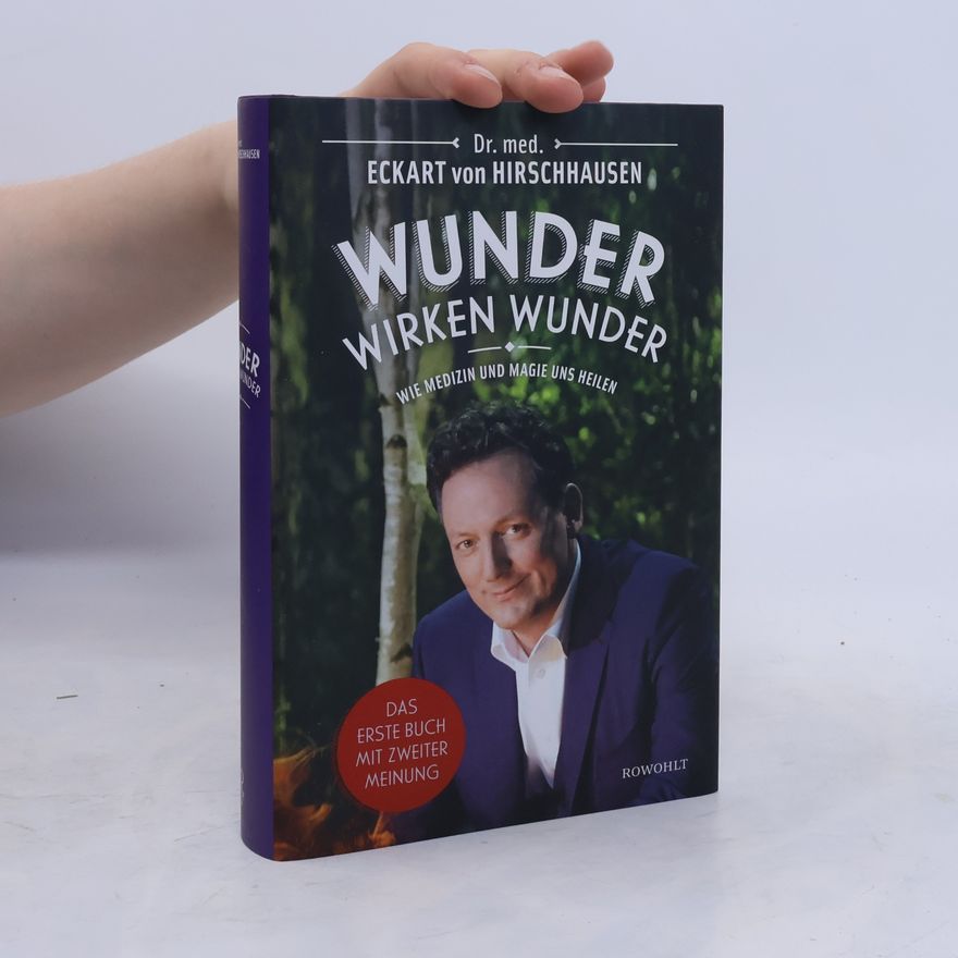 Eckart von Hirschhausen Wunder wirken Wunder: Wie Medizin und Magie uns heilen