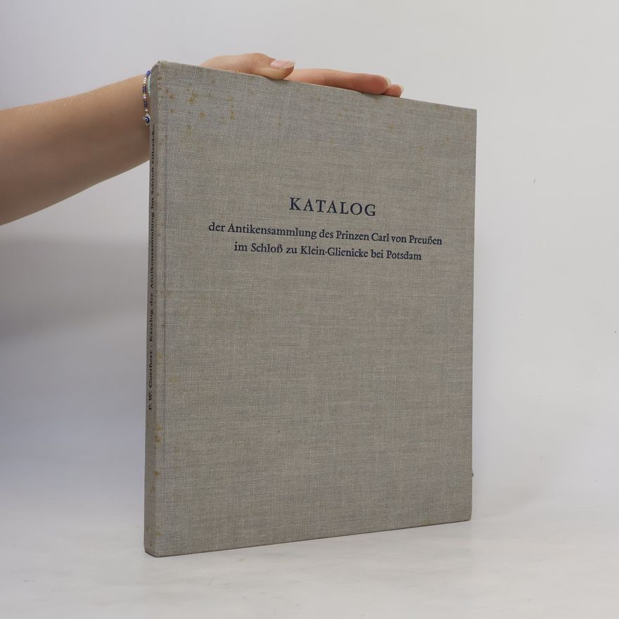 AA.VV. Katalog der Antikensammlung des Prinzen Carl von Preußen im Schloß zu Klein-Glienicke bei Potsdam