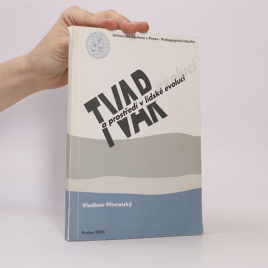 Vladimír Přívratský Prostředí a tvar v lidské evoluci