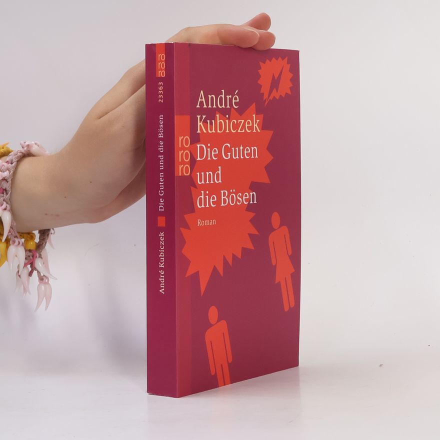 André Kubiczek Die Guten und die Bösen