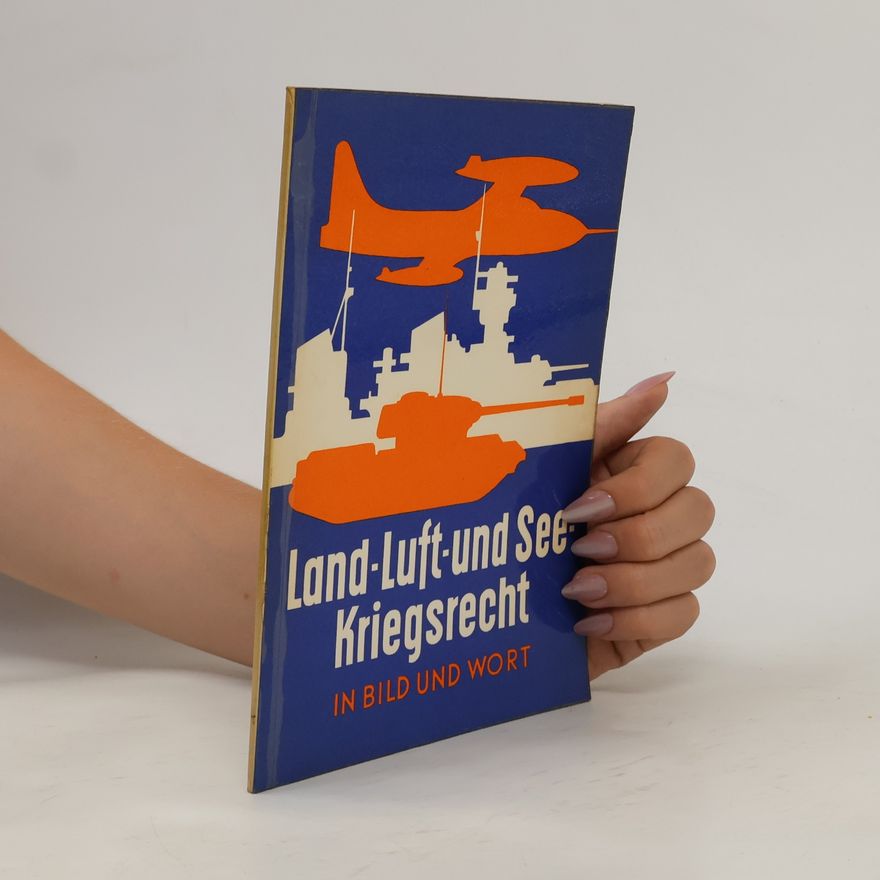 Autorenkollektiv Land-Luft-und See Kriegsrecht in Bild und Wort