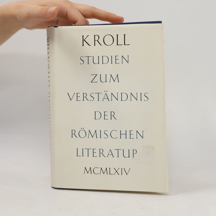 Wilhelm Kroll Studien zum Verständnis der römischen Literatur