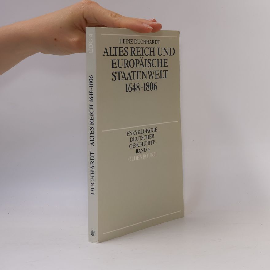 Karl-Heinz Duchhardt Enzyklopädie Deutscher Geschichte - 4: Altes Reich und europäische Staatenwelt 1648–1806