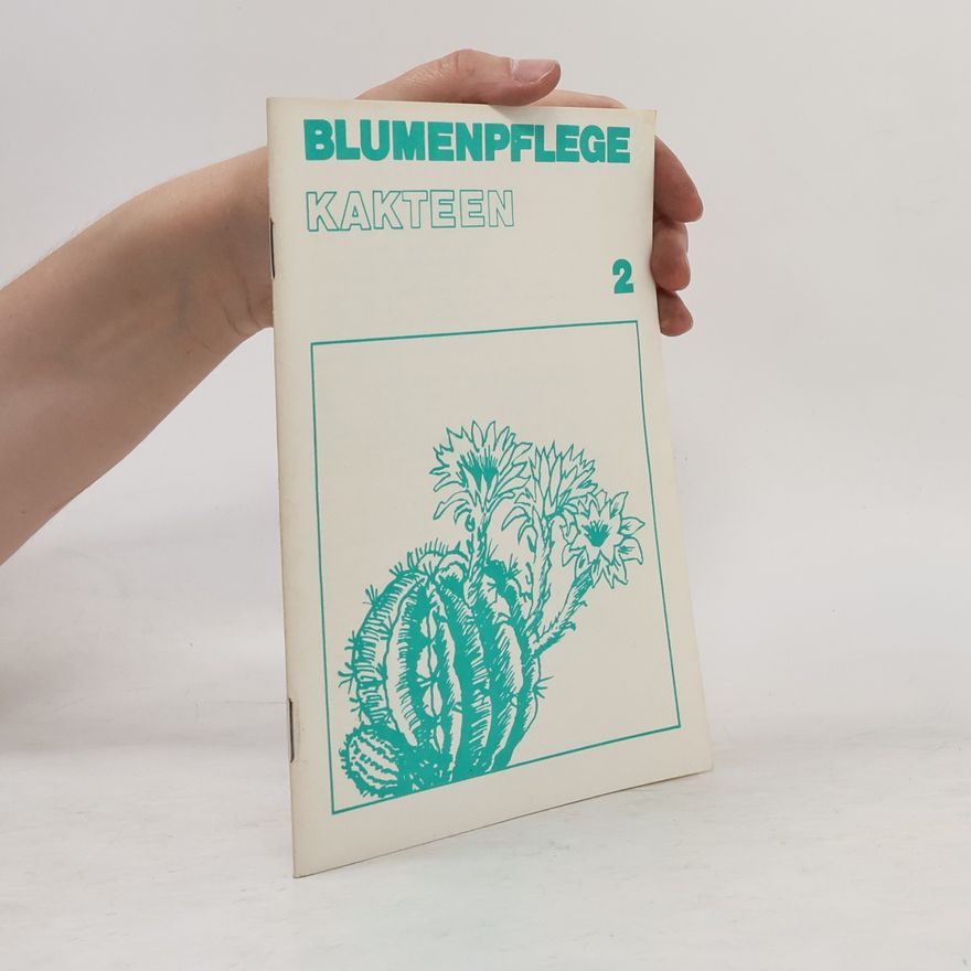 Autorenkollektiv Blumenpflege 2. Kakteen