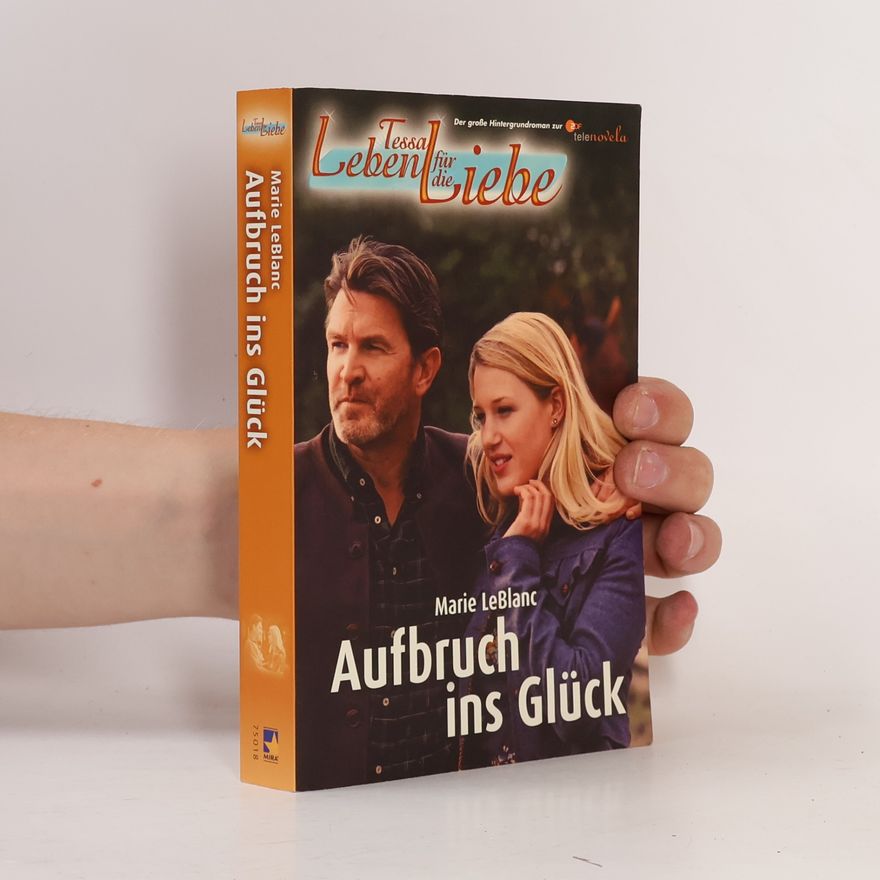 Marie LeBlanc Leben für die Liebe: Aufbruch ins Glück