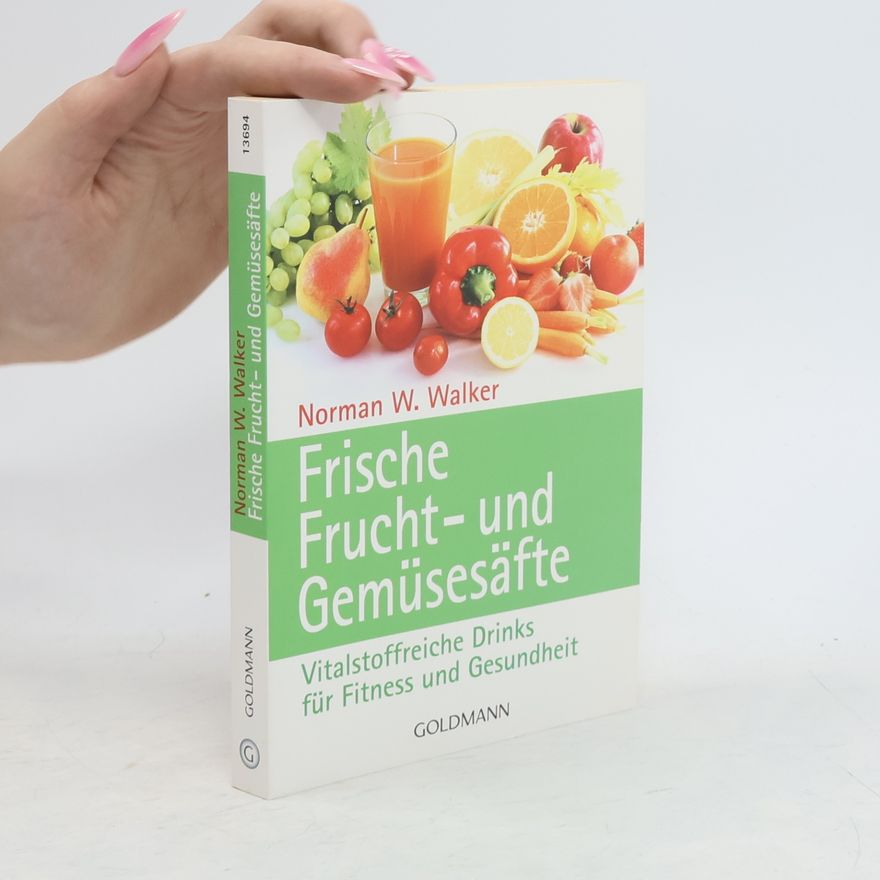Norman W. Walker Frische Frucht- und Gemüse-Säfte