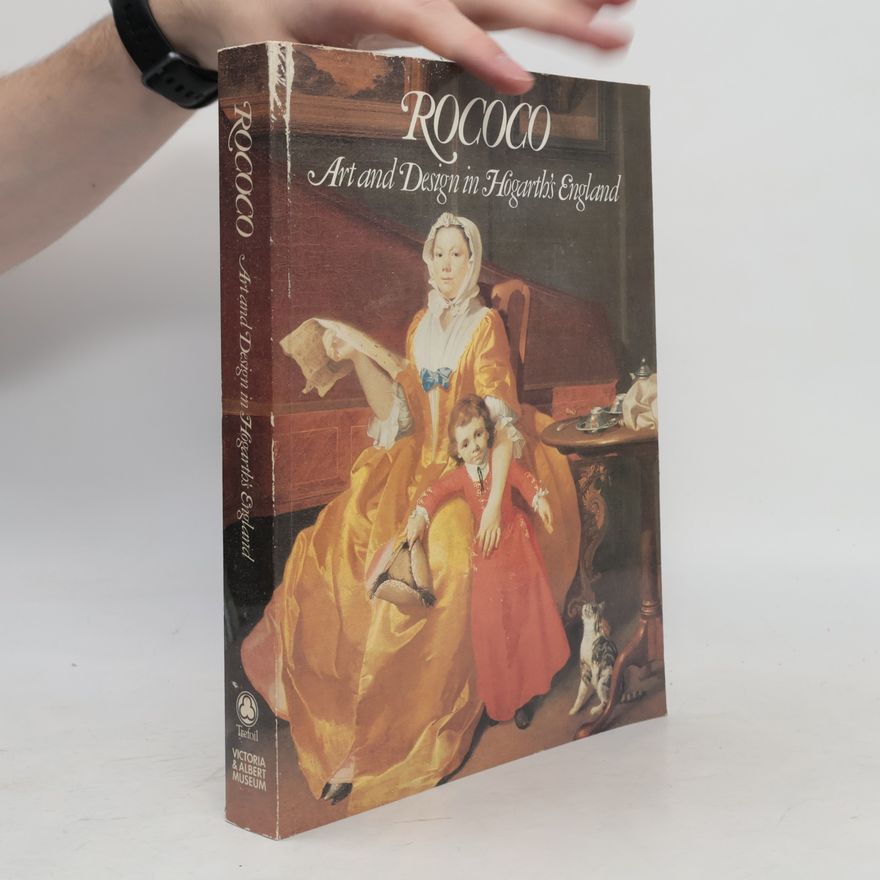 Kolektiv autorů Rococo. Art and design in Hogarth's England