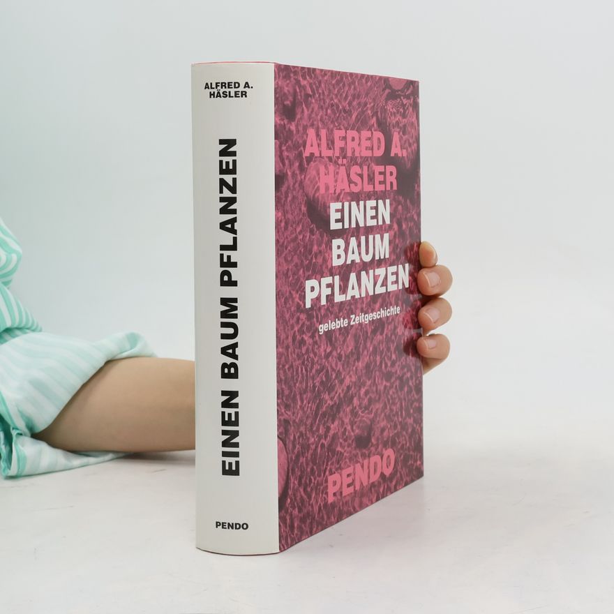 Alfred A. Häsler Einen Baum pflanzen
