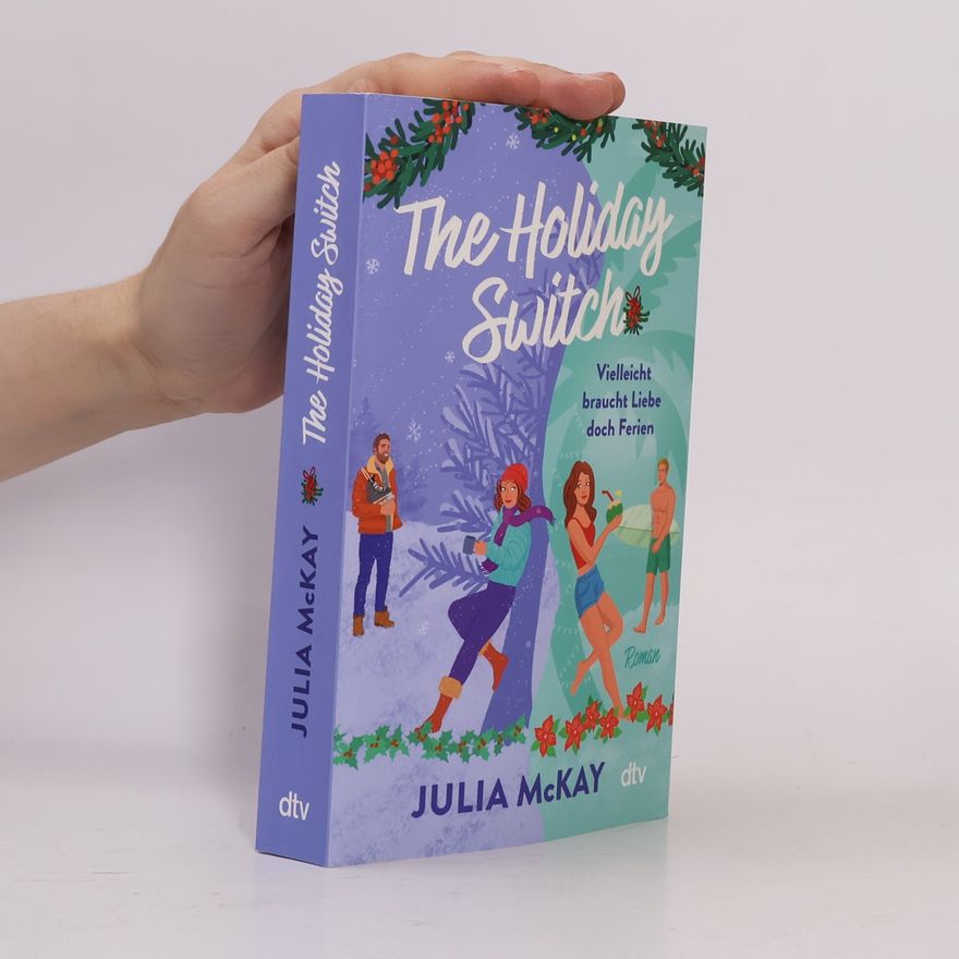 Julia Mckay The Holiday Switch. Vielleicht braucht Liebe doch Ferien | »Das perfekte Buch, um sich diesen Winter einzukuscheln.« – Paige Toon, internationale Bestseller-Autorin