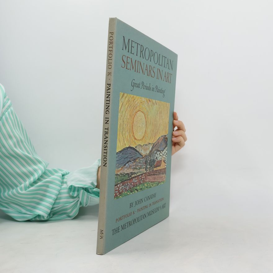John Canaday Metropolitan Seminars in Art. Portfolio K - Painting in Transition
