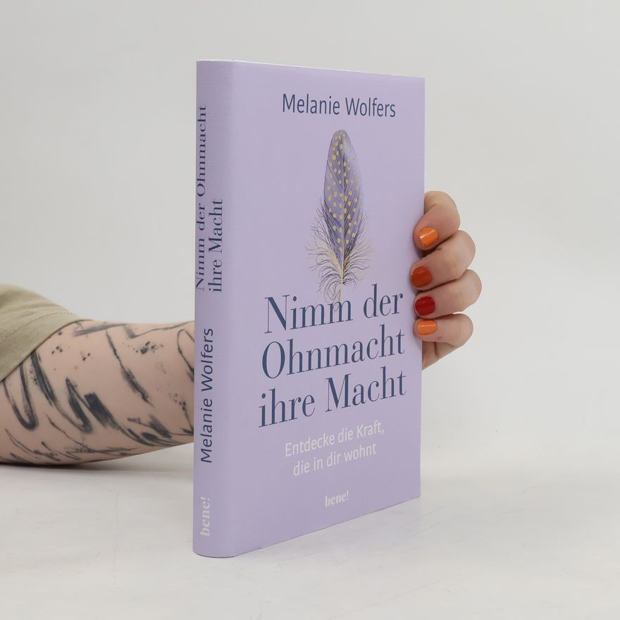 Melanie Wolfers Nimm der Ohnmacht ihre Macht