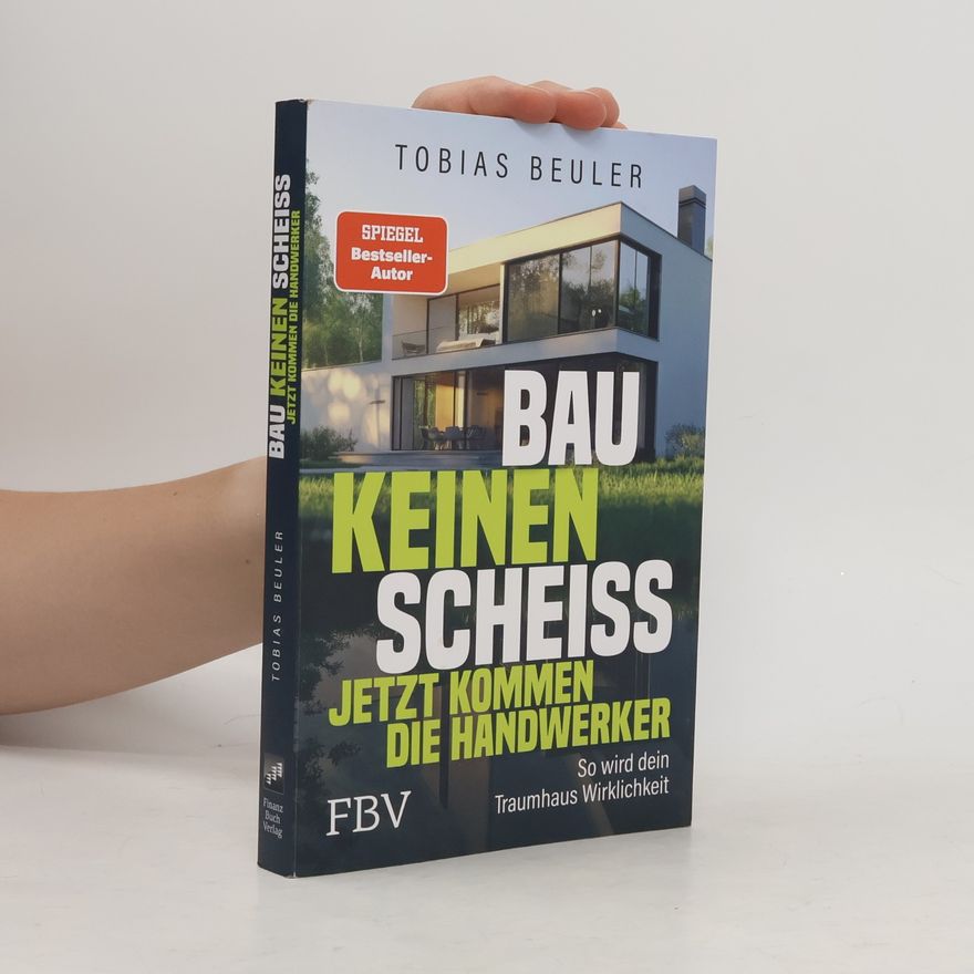 Tobias Beuler Bau keinen Scheiß – Jetzt kommen die Handwerker