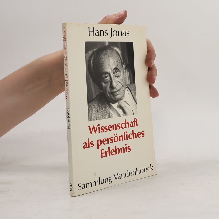 Hans Jonas Wissenschaft als persönliches Erlebnis