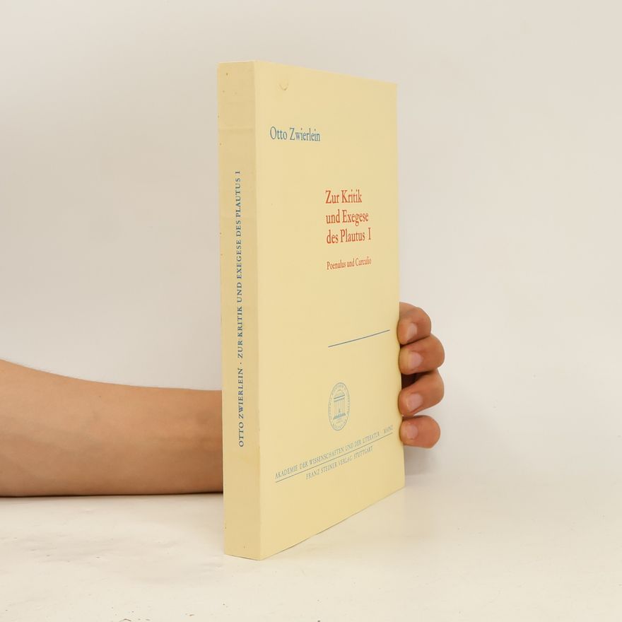 Otto Zwierlein Abhandlungen der Akademie der Wissenschaften und der Literatur - 1: Zur Kritik und Exegese des Plautus