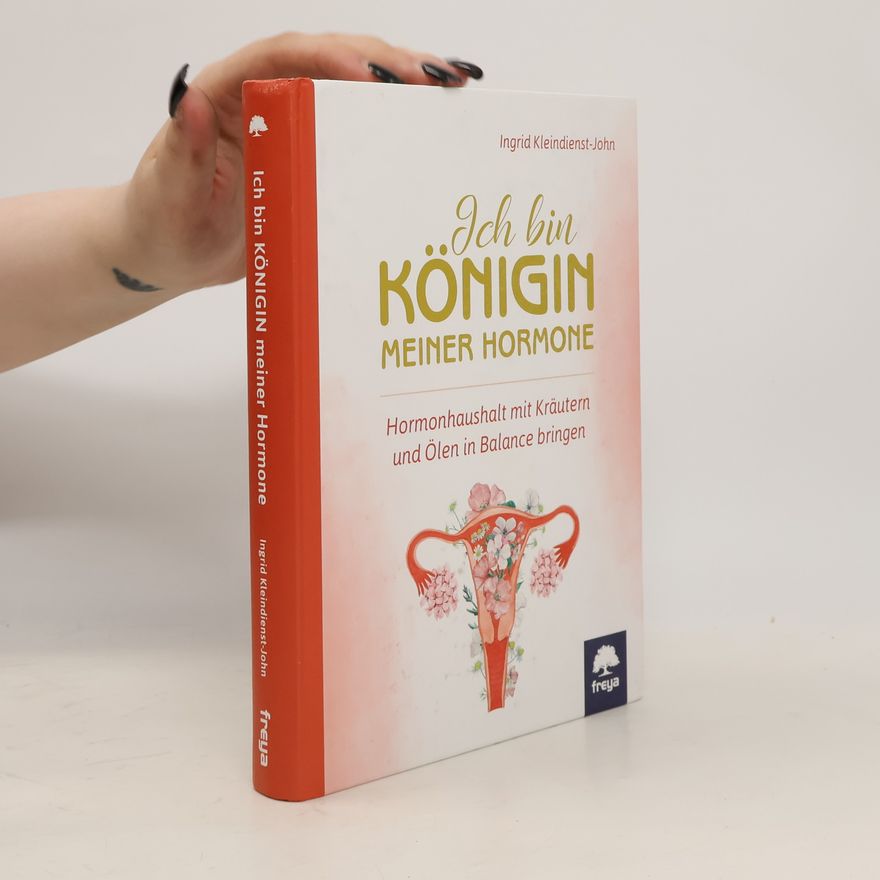 Ingrid Kleindienst-John Ich bin Königin meiner Hormone