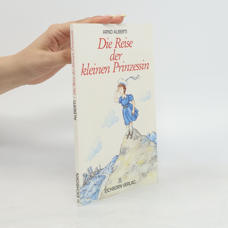 Arnd Alberti Die Reise der kleinen Prinzessin