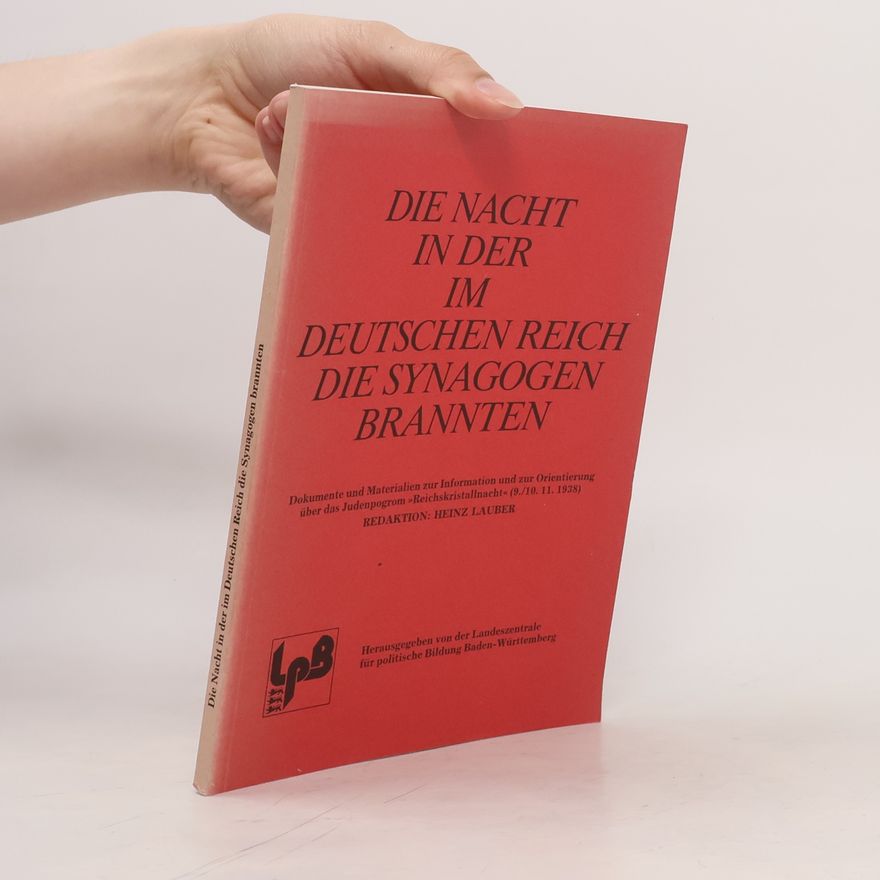Heinz Lauber Die Nacht, in der im Deutschen Reich die Synagogen brannten