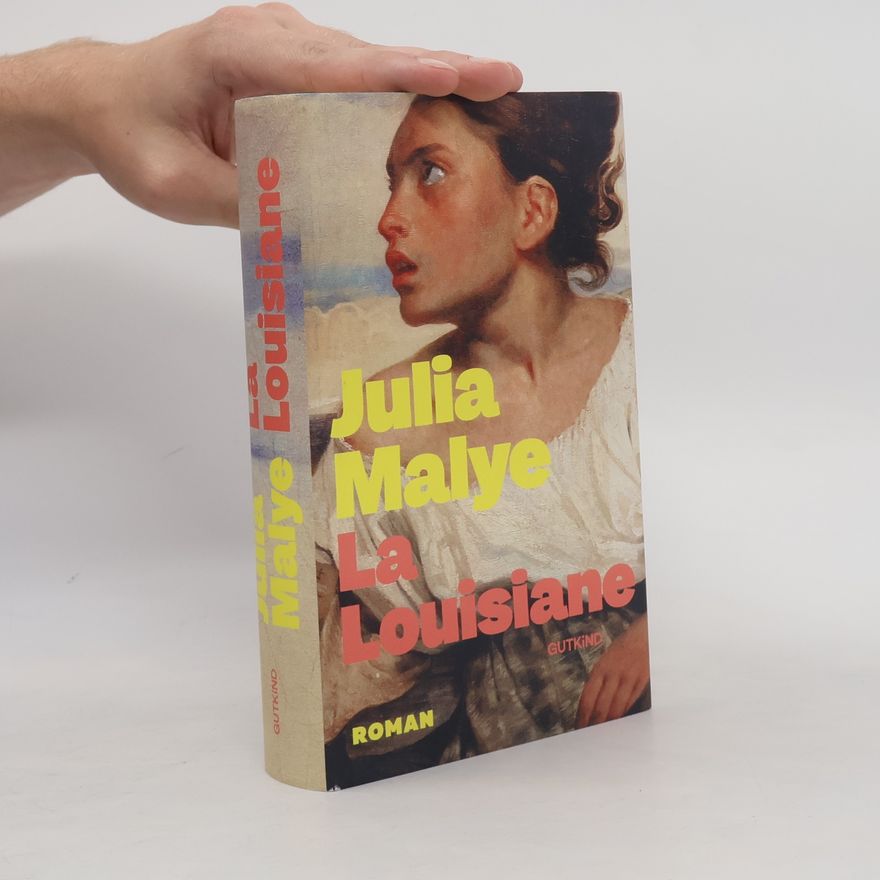 Malye Julia La Louisiane. Roman | Der mitreißende Überraschungserfolg aus Frankreich