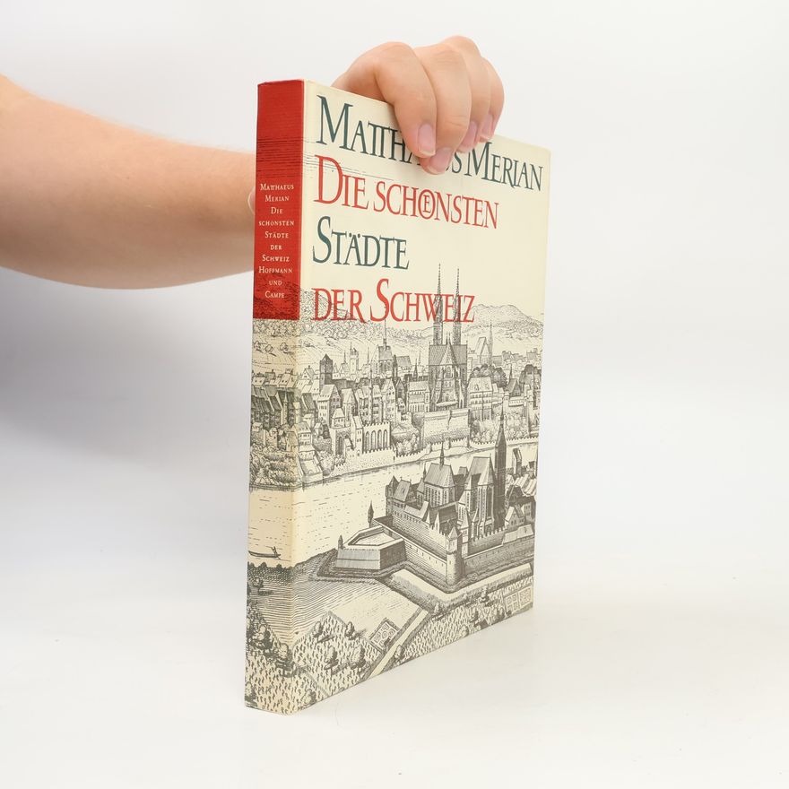 Matthäus Merian Die schönsten Städte der Schweiz