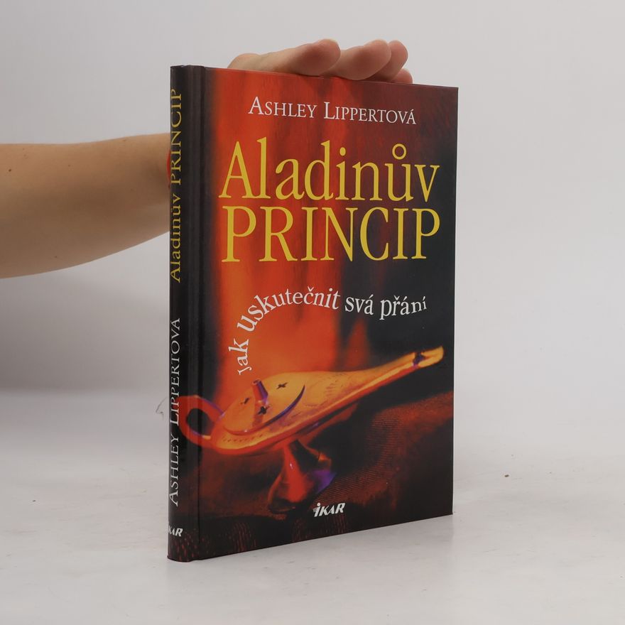 Ashley Lippert Aladinův princip. Jak uskutečnit svá přání