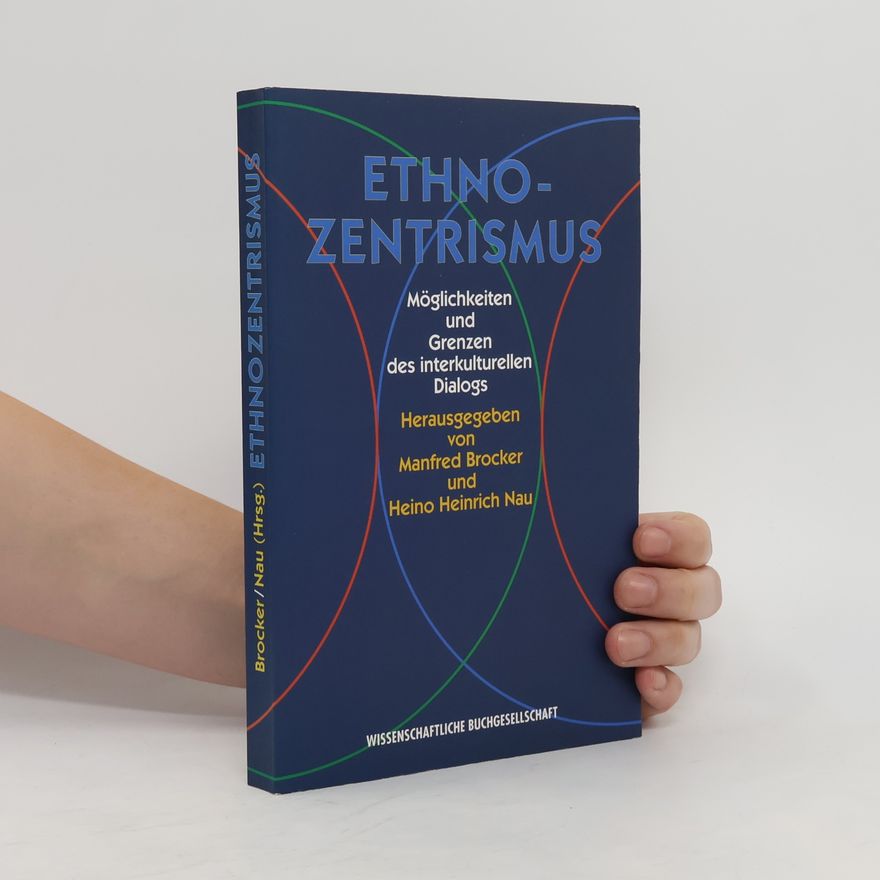 Heino Heinrich Nau Ethnozentrismus: Möglichkeiten und Grenzen des interkulturellen Dialogs