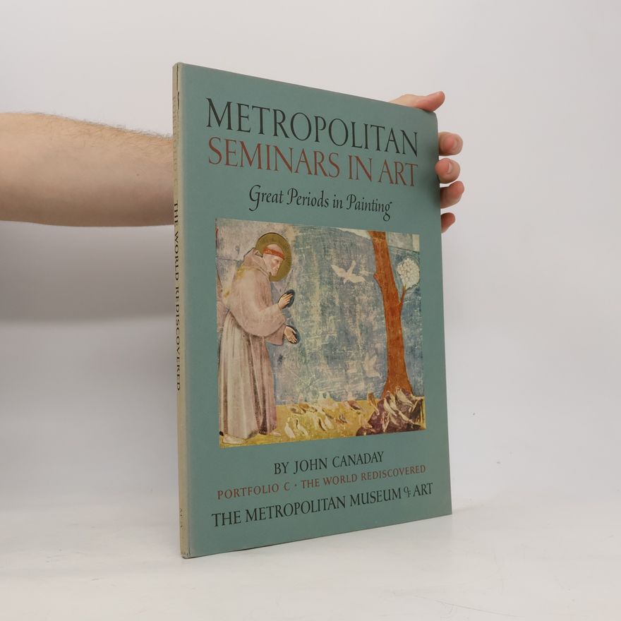 John Canaday Metropolitan Seminars in Art, Portfolio C: The World Rediscovered