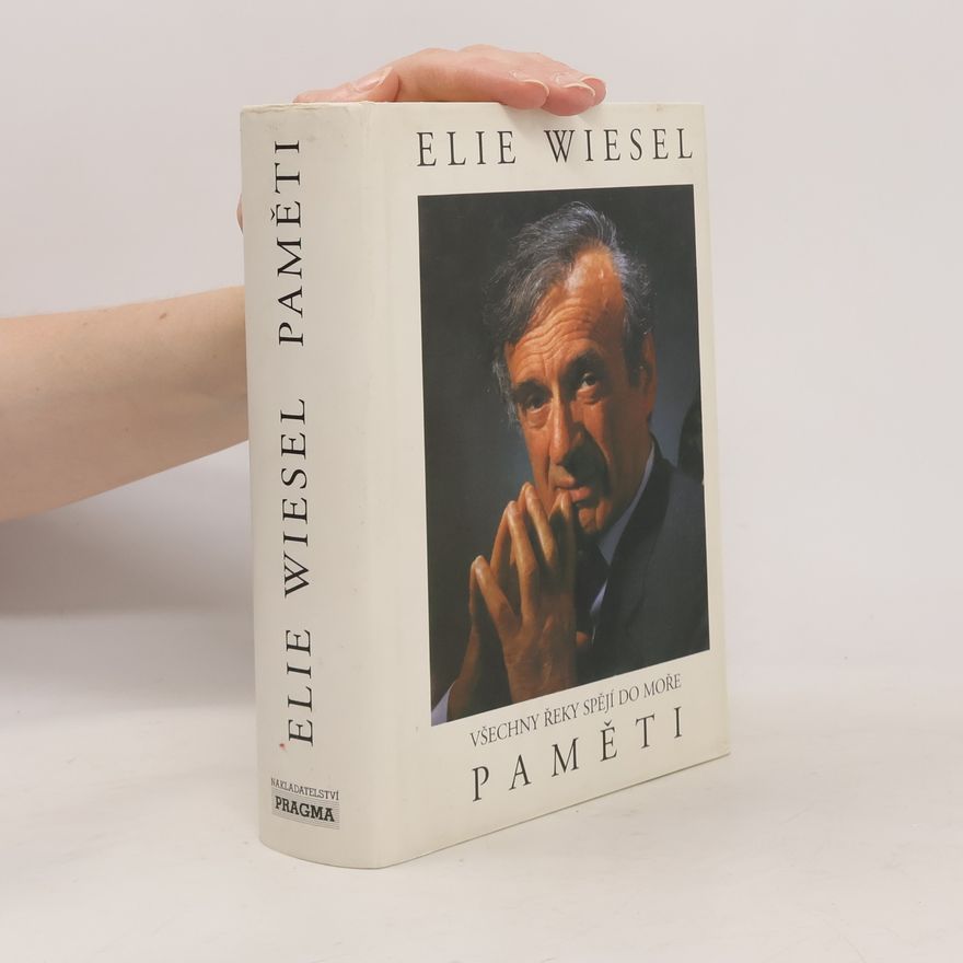 Elie Wiesel Všechny řeky spějí do moře: Paměti