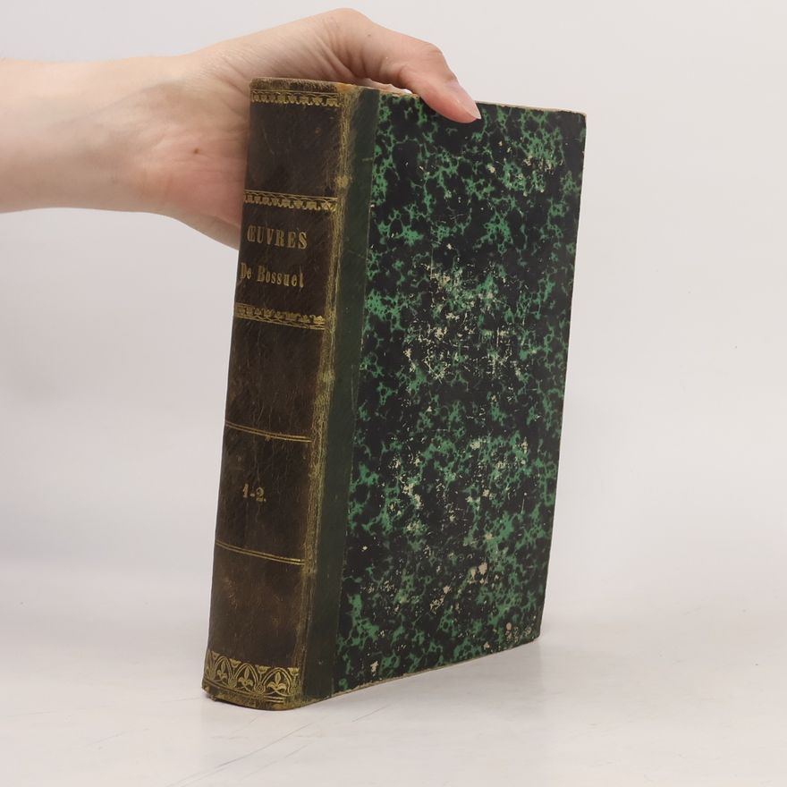 Jacques Bénigne Bossuet Oeuvres Complètes de Bossuet. Tome premier