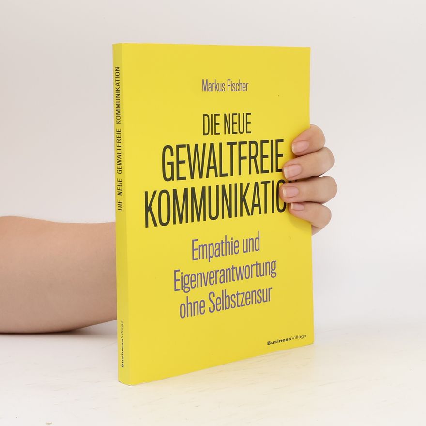 Markus Fischer Die neue Gewaltfreie Kommunikation