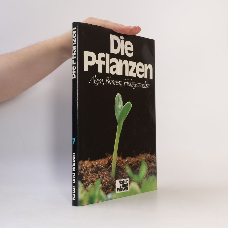 Kolektiv autorů Die Pflanzen. Algen, Blumen, Holzegewäsche