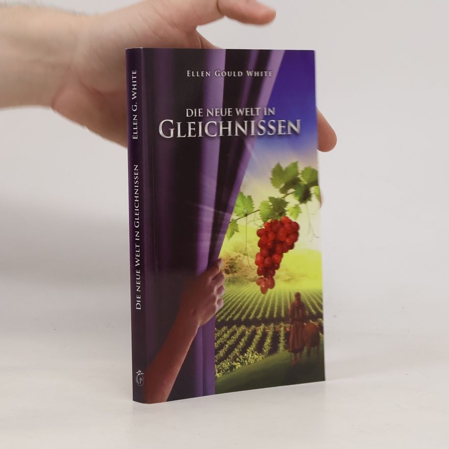 Ellen White Die neue Welt in Gleichnissen