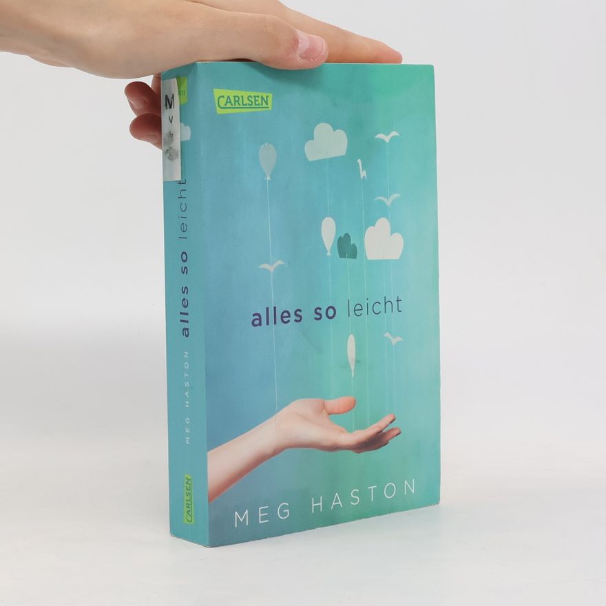 Meg Haston Alles so leicht