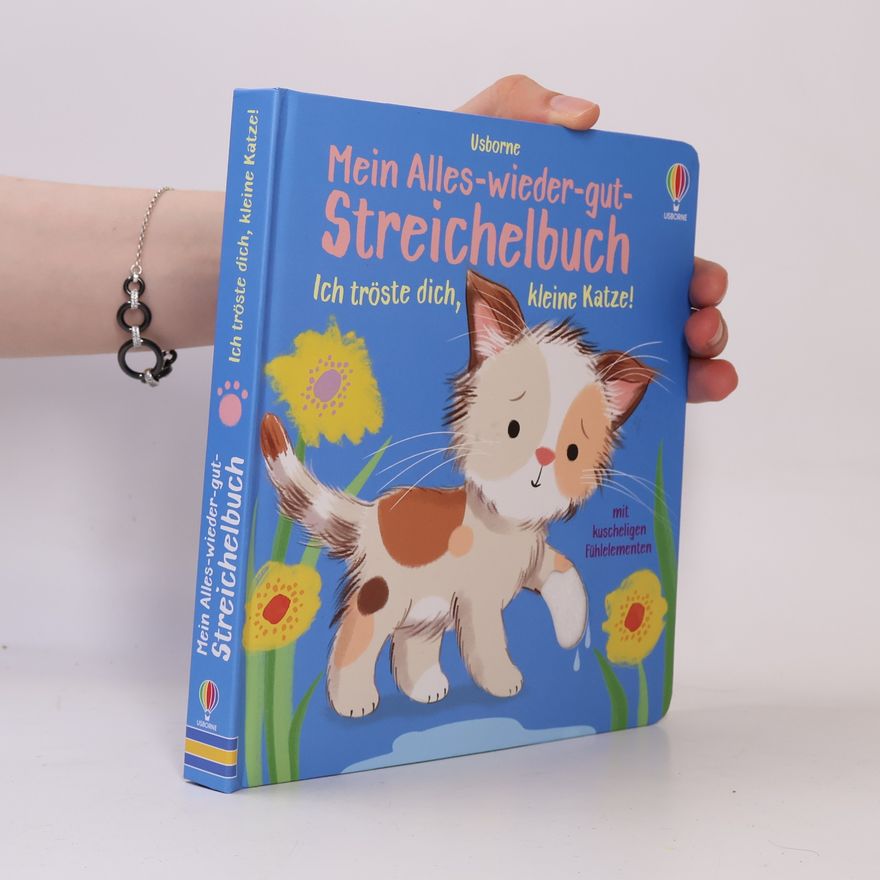 Cally Johnson-Isaacs Mein Alles-wieder-gut-Streichelbuch: Ich tröste dich, kleine Katze!