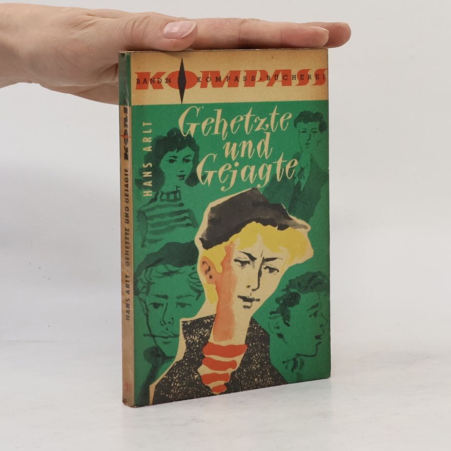 Hans Arlt Gehetzte und Gejagte