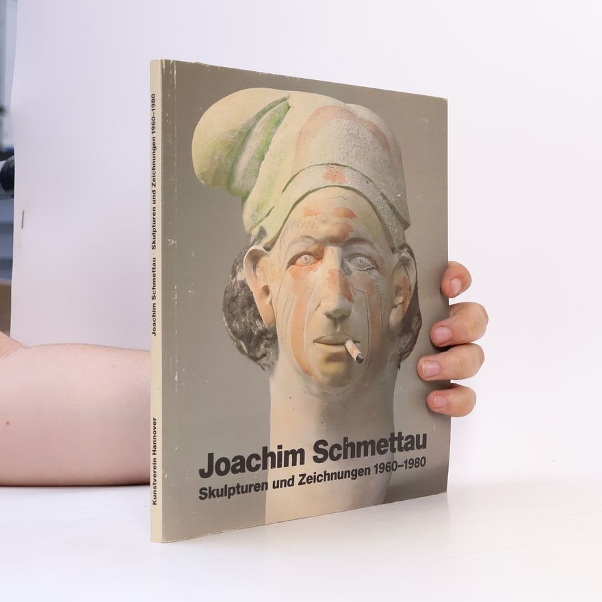 Joachim Schmettau Skulpturen und Zeichnungen 1960-1980