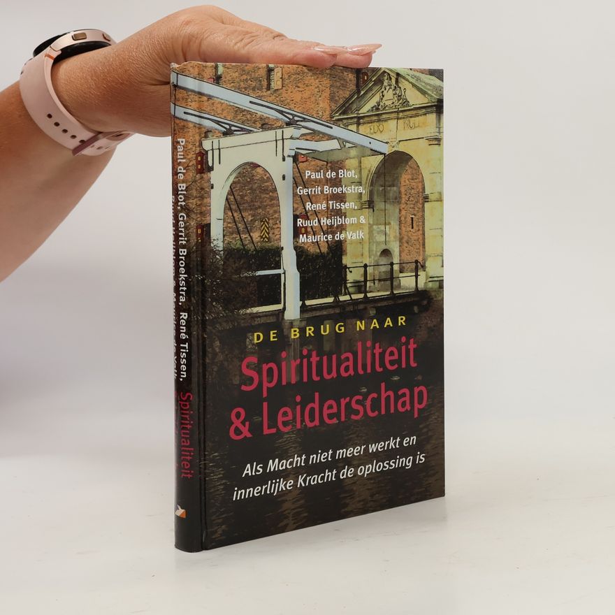 Paul de Blot De Brug Naar Spiritualiteit En Leiderschap