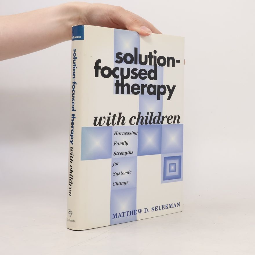 Matthew D. Selekman Solution-Focused Therapy With Children