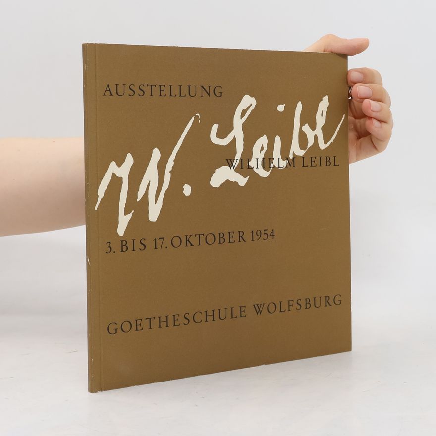 Wilhelm Leibl Ausstellung Wilhelm Leibl : 1. bis 21. November 1954 Landesgalerie Hannover.