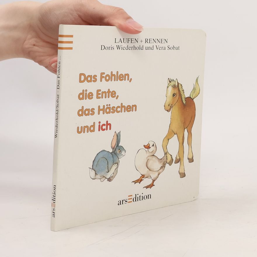 Doris Wiederhold Das Fohlen, die Ente, das Häschen und ich