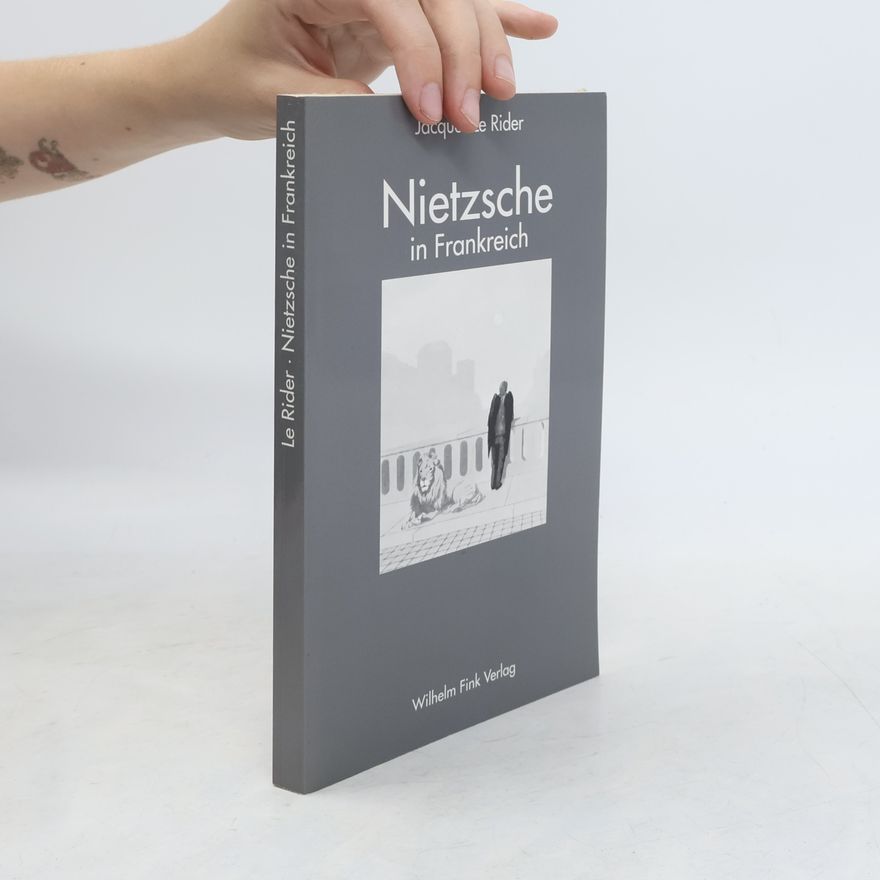 Jacques Le Rider Nietzsche in Frankreich