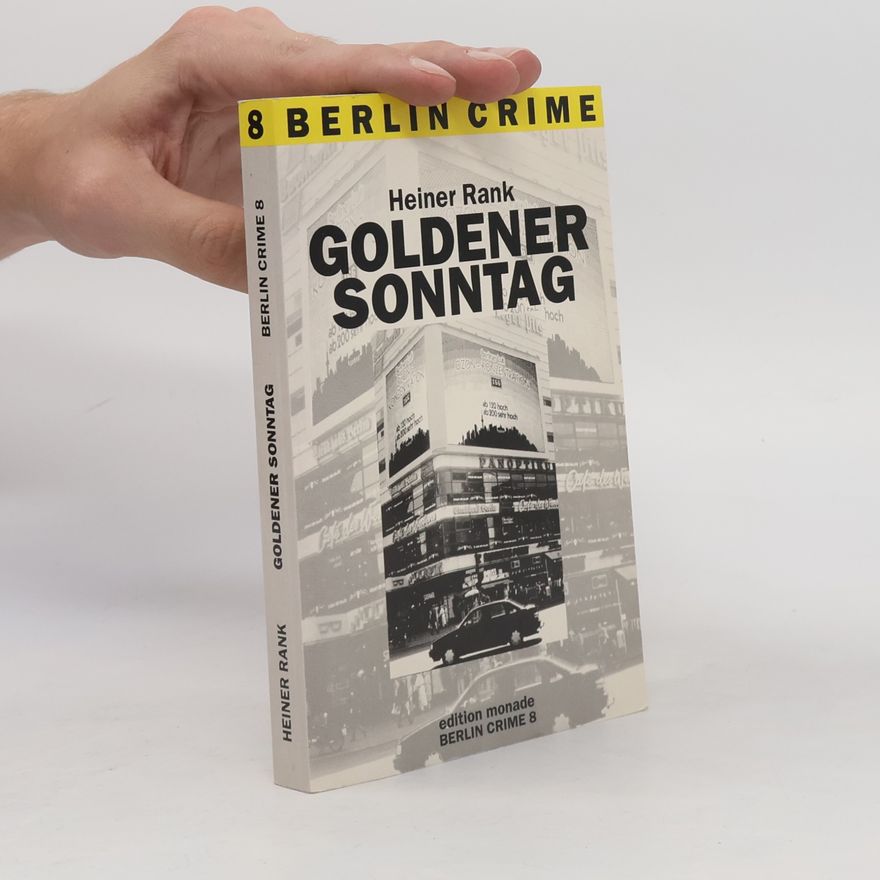 Heiner Rank Berlin Crime - 8: Goldener Sonntag