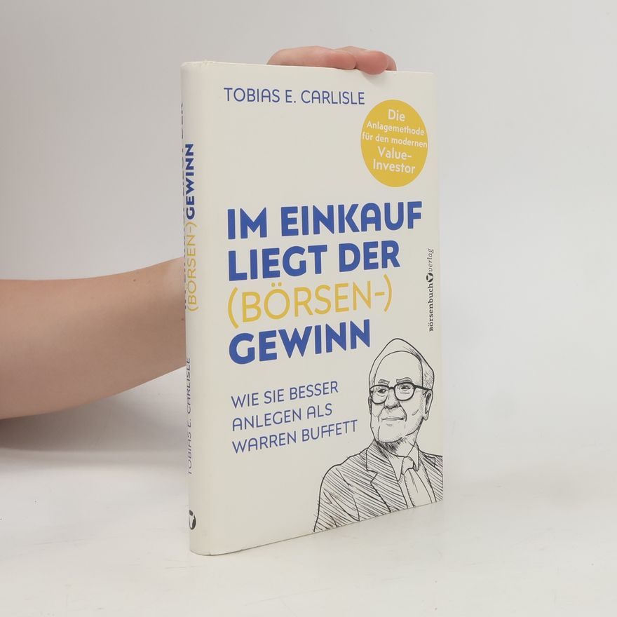 Tobias E. Carlisle Im Einkauf liegt der (Börsen-)Gewinn